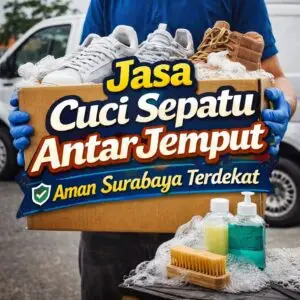 Jasa Cuci Sepatu Antar Jemput Aman Surabaya Terdekat