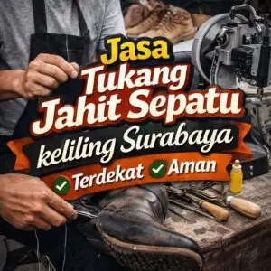 Jasa Tukang Jahit Sepatu keliling Surabaya Terdekat Rapi