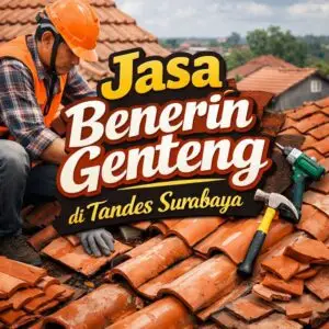 Jasa Benerin Genteng di Tandes Surabaya