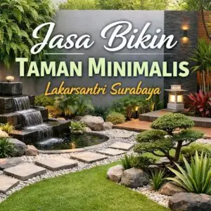 Jasa Bikin Taman Minimalis Berpengalaman di Lakarsantri Surabaya