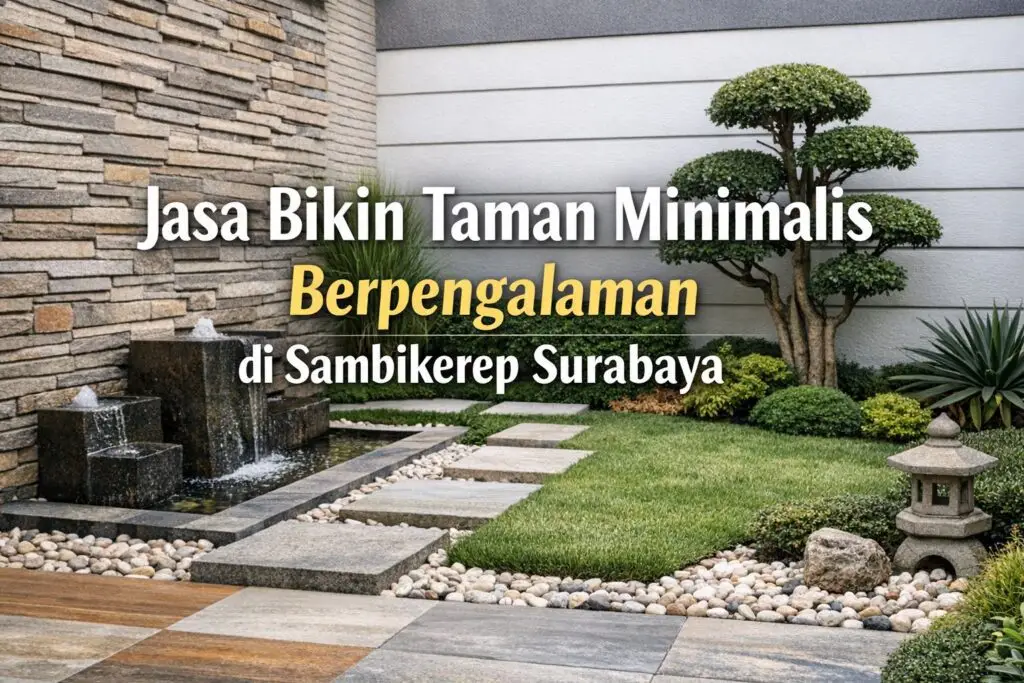Jasa Bikin Taman Minimalis Berpengalaman di Sambikerep Surabaya