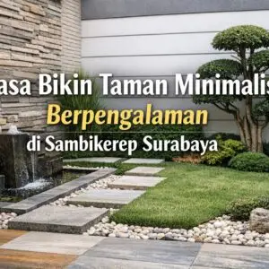 Jasa Bikin Taman Minimalis Berpengalaman di Sambikerep Surabaya