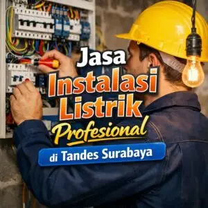Jasa Instalasi Listrik Profesional di Tandes Surabaya