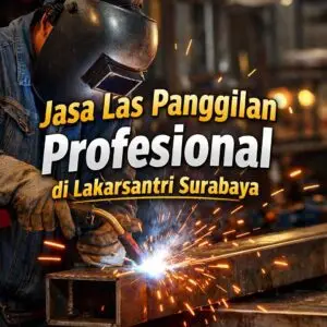 Jasa Las Panggilan Profesional di Lakarsantri Surabaya