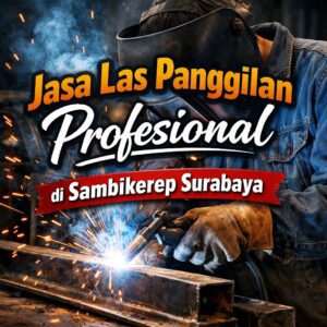 Jasa Las Panggilan Profesional di Sambikerep Surabaya