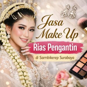 Jasa Make Up Rias Pengantin di Sambikerep Surabaya